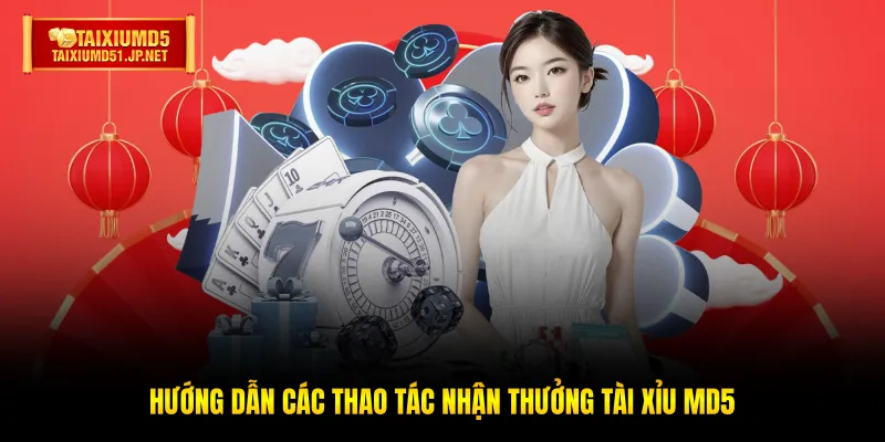 Hướng dẫn các thao tác nhận thưởng Tài Xỉu MD5 Hướng dẫn các thao tác nhận thưởng Tài Xỉu MD5